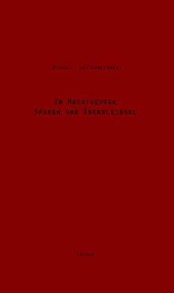 Im Machtgehege - Spuren Und Überbleibsel