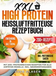 XXL High Protein Hei&szlig;luftfritteuse Rezeptbuch