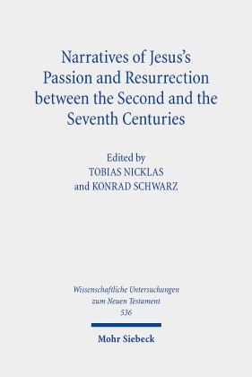 Narratives of Jesus's Passion and Resurrection between the Second and the Seventh Centuries