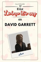 Eine Liebeserkl&auml;rung an David Garrett