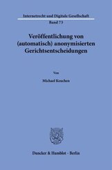 Veröffentlichung von (automatisch) anonymisierten Gerichtsentscheidungen