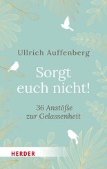 Sorgt euch nicht!