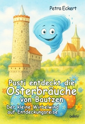 Pusti entdeckt die Osterbräuche von Bautzen - Der kleine Wirbelwind auf Entdeckungsreise