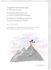 Europäische Kulturbeziehungen im Weimarer Dreieck. Europejskie relacje kulturowe w ramach Trójkata Weimarskiego Les rela