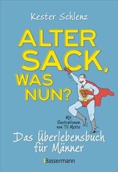 Alter Sack, was nun? Das &Uuml;berlebensbuch f&uuml;r M&auml;nner. Mit Illustrationen von Til Mette
