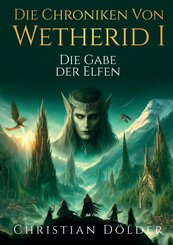 Die Chroniken von Wetherid - Die Gabe der Elfen