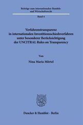 Verfahrenstransparenz in internationalen Investitionsschiedsverfahren unter besonderer Berücksichtigung der UNCITRAL Rul