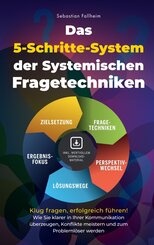 Das 5-Schritte-System der Systemischen Fragetechniken