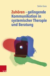 Zuh&ouml;ren - gelingende Kommunikation in systemischer Therapie und Beratung