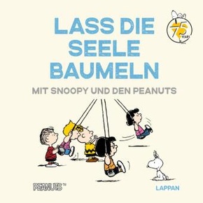 Peanuts Geschenkbuch: Lass die Seele baumeln mit Snoopy und den Peanuts