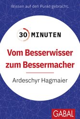 30 Minuten Vom Besserwisser zum Bessermacher