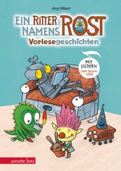 Ein Ritter namens Rost. Vorlesebuch ab 5 Jahren. Sechs Geschichten und Songs aus dem Fabelwesenwald (Ritter Rost zum Str