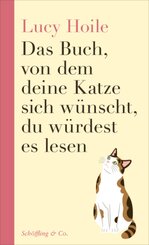 Das Buch, von dem deine Katze sich w&uuml;nscht, du w&uuml;rdest es lesen