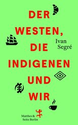 Der Westen, die Indigenen und wir
