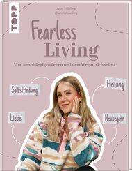 Fearless Living. Vom unabh&auml;ngigen Leben und dem Weg zu sich selbst.