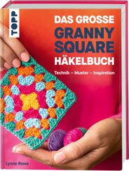Das gro&szlig;e Granny Square H&auml;kelbuch