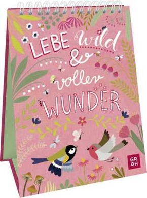 Lebe wild und voller Wunder