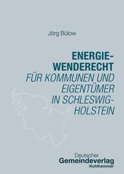 Energiewenderecht f&uuml;r Kommunen und Eigent&uuml;mer in Schleswig-Holstein