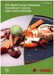 Die praktische Prüfung - Fachkraft Küche & Koch/Köchin