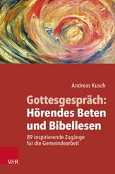 Gottesgespr&auml;ch: H&ouml;rendes Beten und Bibellesen