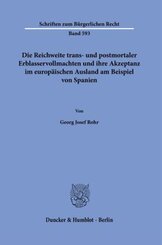 Die Reichweite trans- und postmortaler Erblasservollmachten und ihre Akzeptanz im europäischen Ausland am Beispiel von S