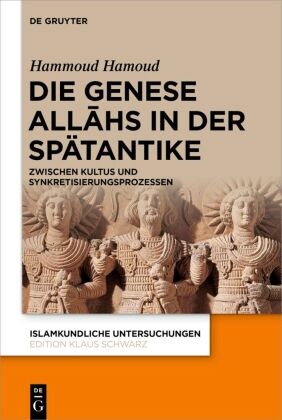 Die Genese Allahs in der Spätantike