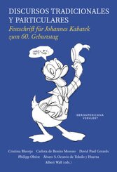Discursos tradicionales y particulares : Festschrift f&uuml;r Johannes Kabatek zum 60. Geburtstag