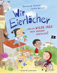 Wir Eierl&ouml;cher ... und die wilde Jagd nach unserem Kaninchen!