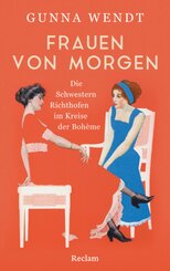 Frauen von morgen. Die Schwestern Richthofen im Kreise der Boh&egrave;me