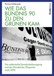 Wie das B&uuml;ndnis 90 zu den Gr&uuml;nen kam