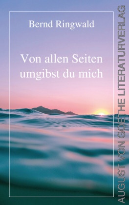 Von allen Seiten umgibst du mich