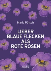 LIEBER BLAUE FLECKEN ALS ROTE ROSEN