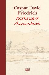 Caspar David Friedrich - Das Karlsruher Skizzenbuch (Kompaktausgabe)