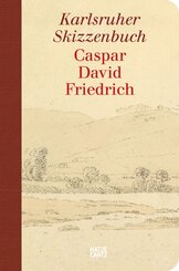 Caspar David Friedrich - Das Karlsruher Skizzenbuch (Schmuckausgabe), 2 Teile