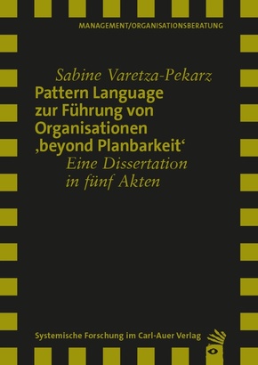 Pattern Language zur Führung von Organisationen 'beyond Planbarkeit'