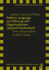 Pattern Language zur Führung von Organisationen 'beyond Planbarkeit'