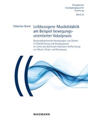 Leibbezogene Musikdidaktik am Beispiel bewegungsorientierter Vokalpraxis