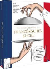 Die gro&szlig;e Geschichte der franz&ouml;sischen K&uuml;che
