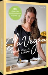 ElaVegan - Einfach köstlich & vegan