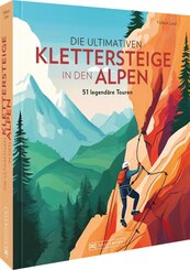 Die ultimativen Klettersteige in den Alpen