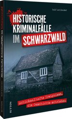Historische Kriminalf&auml;lle im Schwarzwald