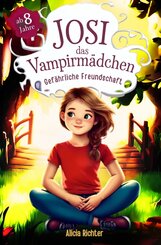 Josi - das Vampirm&auml;dchen - Ein spannendes Kinderbuch ab 8 Jahren &uuml;ber Mut, Freundschaft und die Kraft, anders zu sein (Gro&szlig;e Schrift f&uuml;r Erstleser) -