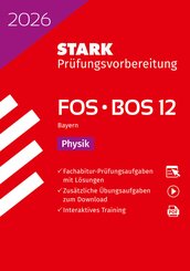 STARK Physik 12. Klasse - Abitur FOS/BOS 2026 Bayern - Pr&uuml;fungsvorbereitung, m. 1 Buch, m. 1 Beilage