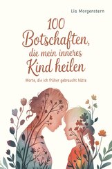 100 Botschaften, die mein inneres Kind heilen