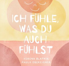 Ich f&uuml;hle, was du auch f&uuml;hlst
