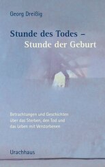 Stunde des Todes - Stunde der Geburt