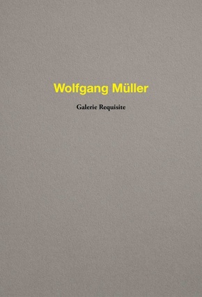 Wolfgang Müller. Galerie Requisite