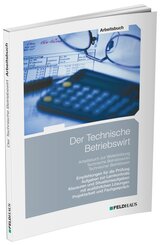 Der Technische Betriebswirt: Der Technische Betriebswirt / Arbeitsbuch