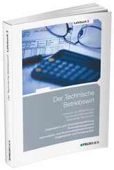 Der Technische Betriebswirt: Der Technische Betriebswirt / Lehrbuch 3