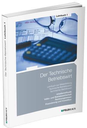 Der Technische Betriebswirt: Der Technische Betriebswirt / Lehrbuch 1